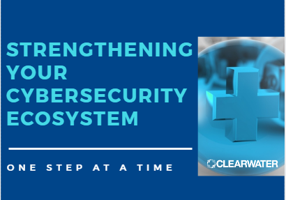 Strengthen Your Cybersecurity Ecosystem_ Clearwater compliance